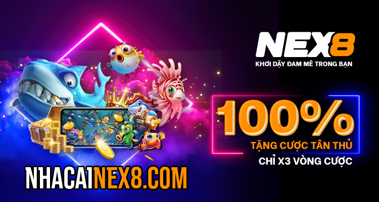NEX8 ⚽️ Nhà cái NEX8 - Link vào NEX8 Casino mới nhất