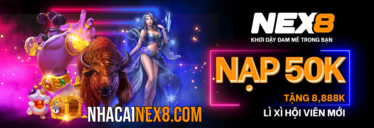 NEX8 ⚽️ Nhà cái NEX8 - Link vào NEX8 Casino mới nhất